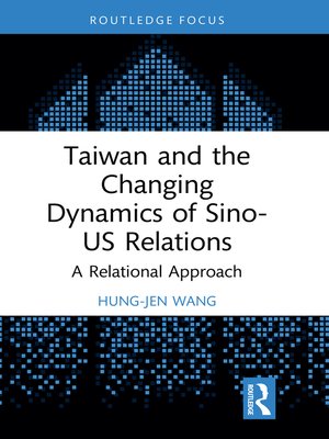 cover image of Taiwan and the Changing Dynamics of Sino-US Relations